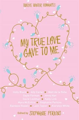My True Love Gave to Me by Stephanie Perkins - Pan Macmillan